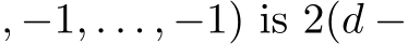 , −1, . . . , −1) is 2(d −