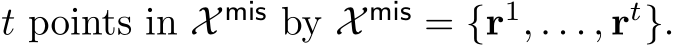  t points in X mis by X mis = {r1, . . . , rt}.