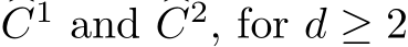 �C1 and �C2, for d ≥ 2