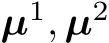  µ1, µ2 