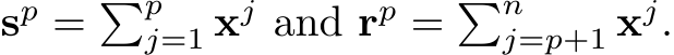  sp = �pj=1 xj and rp = �nj=p+1 xj.