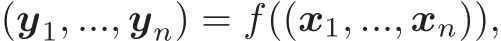 (y1, ..., yn) = f((x1, ..., xn)),