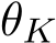 θK