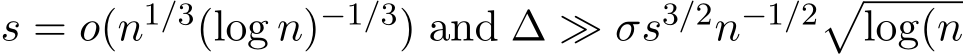  s = o(n1/3(log n)−1/3) and ∆ ≫ σs3/2n−1/2�log(n