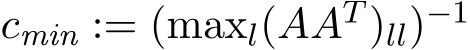  cmin := (maxl(AAT )ll)−1