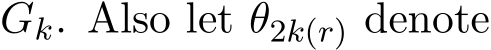  Gk. Also let θ2k(r) denote