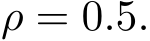  ρ = 0.5.