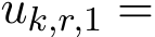  uk,r,1 =