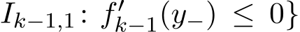 Ik−1,1 : f′k−1(y−) ≤ 0}
