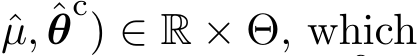 µ, ˆθc) ∈ R × Θ, which