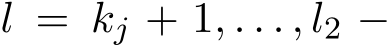  l = kj + 1, . . . , l2 −