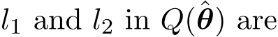  l1 and l2 in Q(ˆθ) are