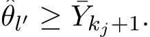 θl′ ≥ ¯Ykj+1.