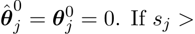 θ0j = θ0j = 0. If sj >