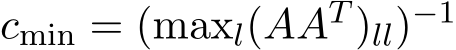 cmin = (maxl(AAT )ll)−1