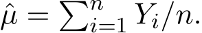 µ = �ni=1 Yi/n.