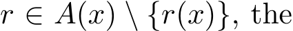  r ∈ A(x) \ {r(x)}, the