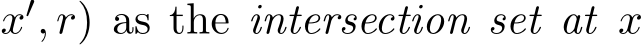 x′, r) as the intersection set at x