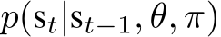  p(st|st−1, θ, π)