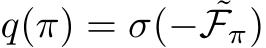  q(π) = σ(− ˜Fπ)