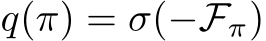  q(π) = σ(−Fπ)