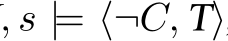 , s |= ⟨¬C, T⟩