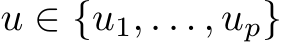  u ∈ {u1, . . . , up}