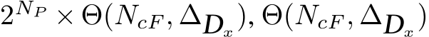  2NP × Θ(NcF, ∆Dx), Θ(NcF , ∆Dx)