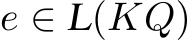  e ∈ L(KQ)