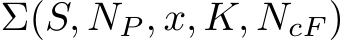  Σ(S, NP , x, K, NcF)