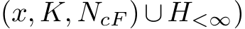 (x, K, NcF ) ∪ H<∞)