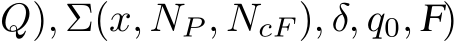 Q), Σ(x, NP , NcF), δ, q0, F)