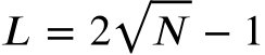  퐿 = 2√푁 − 1