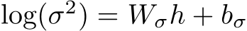  log(σ2) = Wσh + bσ