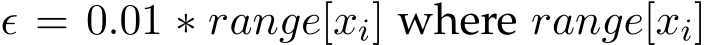  ǫ = 0.01 ∗ range[xi] where range[xi]