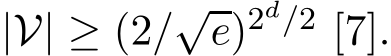 |V| ≥ (2/√e)2d/2 [7].