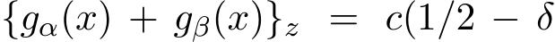 {gα(x) + gβ(x)}z = c(1/2 − δ