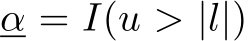  α = I(u > |l|)