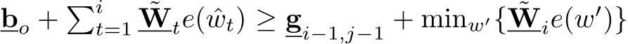  bo + �it=1 ˜Wte( ˆwt) ≥ gi−1,j−1 + minw′{ ˜Wie(w′)}