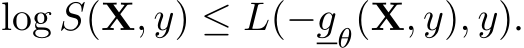  log S(X, y) ≤ L(−gθ(X, y), y).