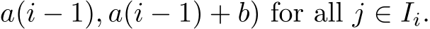a(i − 1), a(i − 1) + b) for all j ∈ Ii.