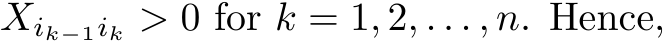 Xik−1ik > 0 for k = 1, 2, . . . , n. Hence,