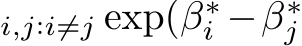 i,j:i̸=j exp(β∗i −β∗j 