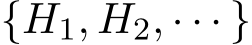  {H1, H2, · · · }