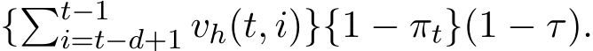  {�t−1i=t−d+1 vh(t, i)}{1 − πt}(1 − τ).