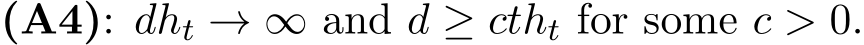 (A4): dht → ∞ and d ≥ ctht for some c > 0.