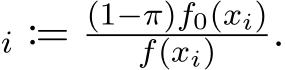 i := (1−π)f0(xi)f(xi) .