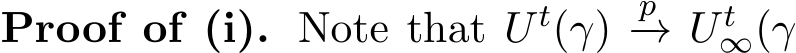 Proof of (i). Note that U t(γ) p−→ U t∞(γ