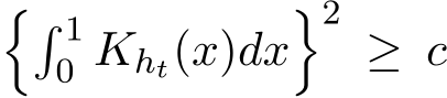 �� 10 Kht(x)dx�2 ≥ c