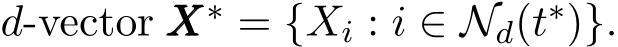  d-vector XXX∗ = {Xi : i ∈ Nd(t∗)}.